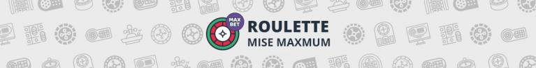Mise maximum roulette
