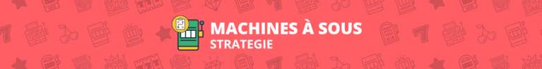 Strat&eacute;gie Machine &agrave; sous