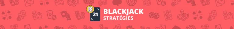 Blackjack strat&eacute;gies
